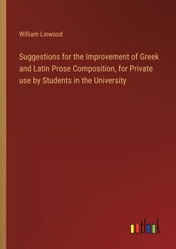 Paperback Suggestions for the Improvement of Greek and Latin Prose Composition, for Private use by Students in the University Book
