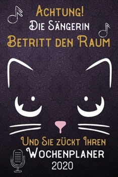 Achtung! Die Sängerin betritt den Raum und Sie zückt Ihren Wochenplaner 2020: DIN A5 Kalender / Terminplaner / Wochenplaner 2020 12 Monate: Januar bis ... – Jede Woche auf 2 Seiten (German Edition)