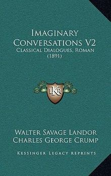 Imaginary Conversations V2: Classical Dialogues, Roman