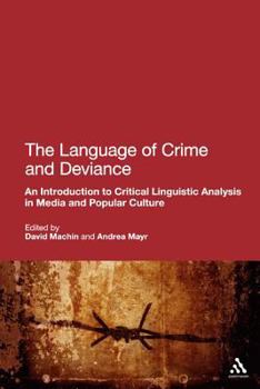 Hardcover The Language of Crime and Deviance: An Introduction to Critical Linguistic Analysis in Media and Popular Culture Book