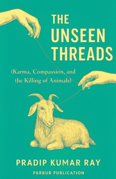 Paperback The Unseen Threads(Karma, Compassion, and the Killing of Animals) Book