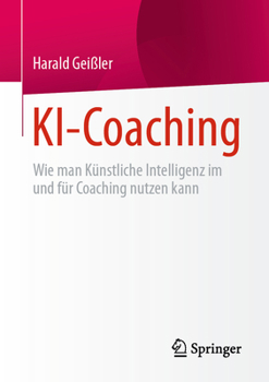 Paperback Ki-Coaching: Wie Man Künstliche Intelligenz Im Und Für Coaching Nutzen Kann [German] Book