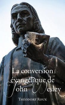 Paperback La conversion évangélique de John Wesley [French] Book