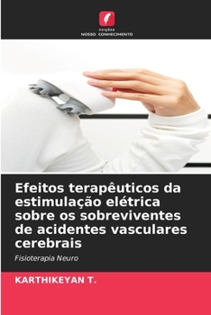 Paperback Efeitos terapêuticos da estimulação elétrica sobre os sobreviventes de acidentes vasculares cerebrais [Portuguese] Book