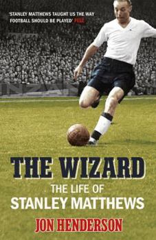 Paperback The Wizard: The Life of Stanley Matthews Book