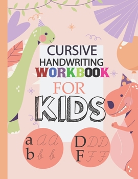 Paperback Cursive Handwriting Workbook for Kids: cursive handwriting workbook for kids beginners, Beginning Cursive for Confident & Creative kids, Cursive Writi Book