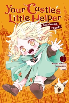Your Castle's Little Helper: Please Feed Me, I'll Work, Vol. 1