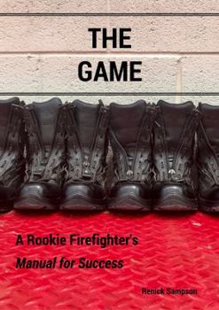 Paperback The Game: A Rookie Firefighter's Manual For Success Book
