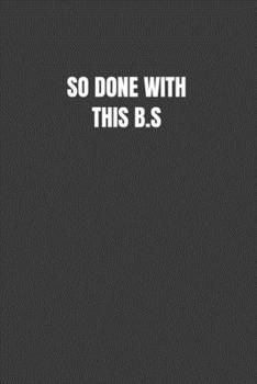 Paperback So Done with This B.S Book