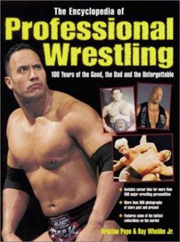Paperback The Encyclopedia of Professional Wrestling: 100 Years of the Good, the Bad and the Unforgettable Book