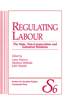 Paperback Regulating Labour: The State, Neo-Conservatism and Industrial Relations (Socialist Studies Annual) Book
