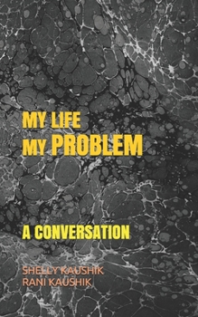 Paperback My Life My Problem: A Conversation Book