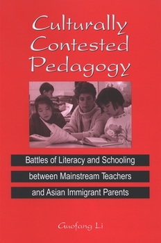 Paperback Culturally Contested Pedagogy: Battles of Literacy and Schooling Between Mainstream Teachers and Asian Immigrant Parents Book