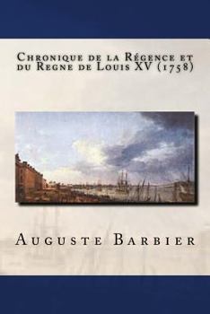 Paperback Chronique de la Régence et du Regne de Louis XV (1758) [French] Book