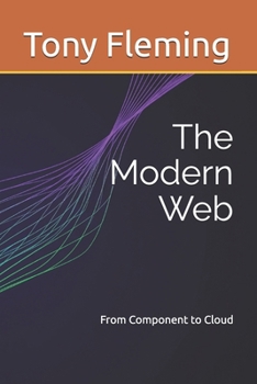 Paperback The Modern Web: From Component to Cloud Book