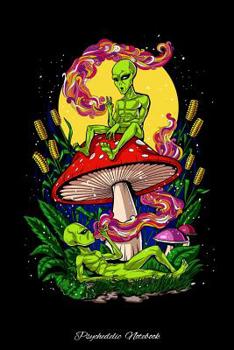 Paperback Psychedelic Notebook: Magic Mushrooms Aliens Notebook Book
