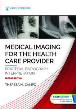 Medical Imaging for the Health Care Provider: Practical Radiograph Interpretation