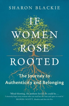 Paperback If Women Rose Rooted: A Journey to Authenticity and Belonging Book