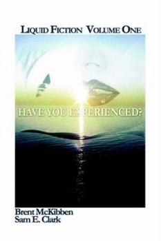 Paperback Liquid Fiction Volume One: Have You Experienced? Book