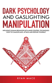 Paperback Dark Psychology and Gaslighting Manipulation: Influence Human Behavior with Mind Control Techniques: How to Camouflage, Attack and Defend Yourself Book
