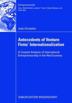 Paperback Antecedents of Venture Firms' Internationalization: A Conjoint Analysis of International Entrepreneurship in the Net Economy Book