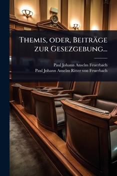 Themis, oder, Beiträge zur Gesezgebung... (German Edition)