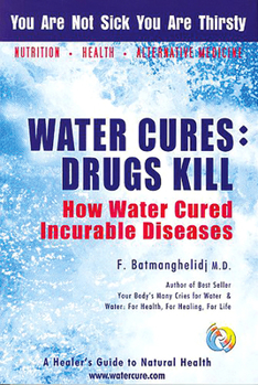 Paperback Water Cures: Drugs Kill: How Water Cured Incurable Diseases Book