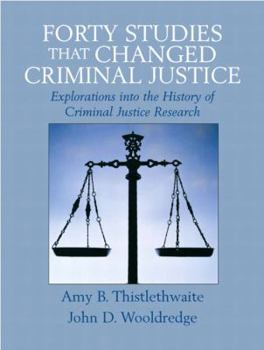 Paperback Forty Studies That Changed Criminal Justice: Explorations into the History of Criminal Justice Research Book