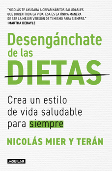 Paperback Desengánchate de Las Dietas: Crea Un Estilo de Vida Saludable Para Siempre / Free Yourself from Diets [Spanish] Book