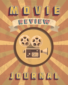 Paperback Movie Review Journal: Logbook for Movie Lover & Film Students - Keep A record Of All The Movies You Have Watched & Rate It Book