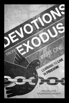 Paperback Devotions From Exodus Part One: Learning To Live In Freedom Book