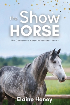 Paperback The Show Horse - Book 2 in the Connemara Horse Adventure Series for Kids Book