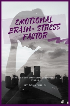 Paperback Emotional Brain= Stress Factor: Master Your Emotional Response to Stress Book