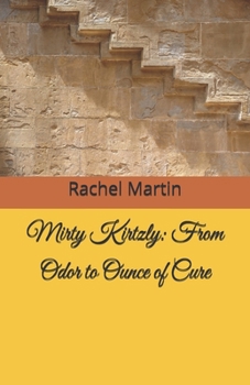 Paperback Mirty Kirtzly: From Odor to Ounce of Cure Book