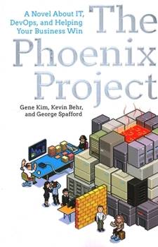 Paperback The Phoenix Project: A Novel about It, Devops, and Helping Your Business Win Book
