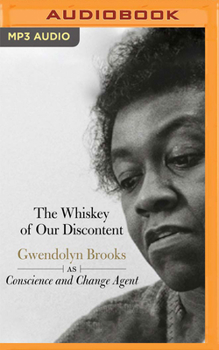Audio CD The Whiskey of Our Discontent: Gwendolyn Brooks as Conscious and Change Agent Book