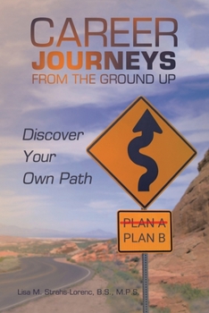 Paperback Career Journeys from the Ground Up: Discover Your Own Path Book
