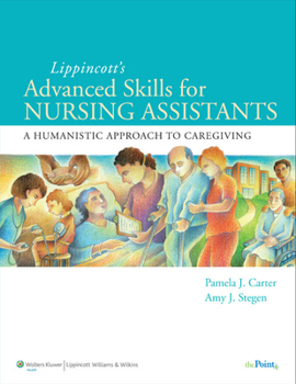Paperback Lippincott Advanced Skills for Nursing Assistants: A Humanistic Approach to Caregiving [With CDROM] Book