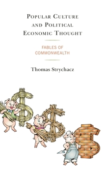 Hardcover Popular Culture and Political Economic Thought: Fables of Commonwealth Book