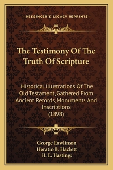Paperback The Testimony Of The Truth Of Scripture: Historical Illustrations Of The Old Testament, Gathered From Ancient Records, Monuments And Inscriptions (189 Book