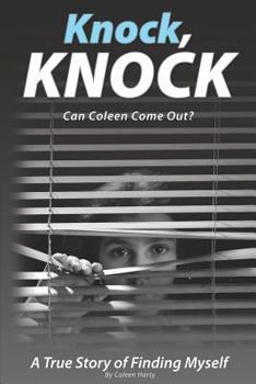 Paperback Knock, Knock, Can Coleen Come Out?: A True Story of Finding Myself Book
