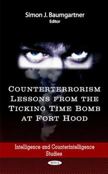 Hardcover Counterterrorism Lessons from the Ticking Time Bomb at Fort Hood (Intelligence and Counterintelligence Studies) Book