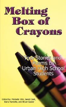Paperback Melting Box of Crayons: True Stories and Poems by Urban High School Students Book