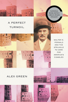 A Perfect Turmoil: Walter E. Fernald and the Struggle to Care for America's Disabled