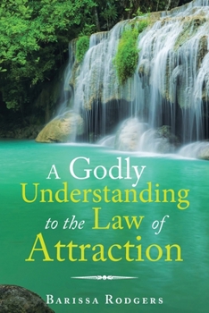 Paperback A Godly Understanding to the Law of Attraction Book