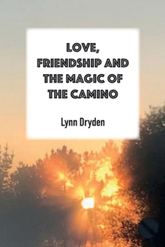 Paperback Love, Friendship and the Magic of the Camino Book