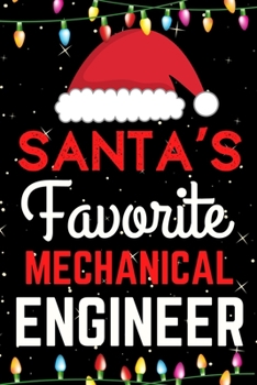 Santa's Favorite Mechanical Engineer: A Super Amazing Christmas Mechanical Engineer Journal Notebook.Christmas Gifts For Mechanical Engineer. Lined 100 pages 6" X9" Handbook Or Dairy.