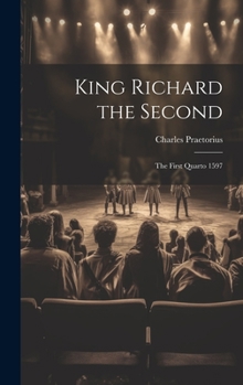 Hardcover King Richard the Second: The First Quarto 1597 Book