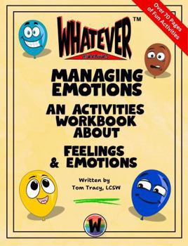 Managing Emotions: A Feelings & Coping Skills Workbook for Children 5-12 Years Old (Whatever Workbooks)