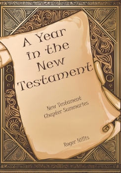 Paperback A Year in the New Testament: New Testament Chapter Summaries Book